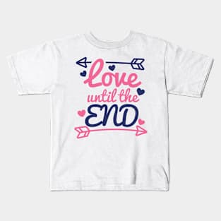 Love until the End Kids T-Shirt